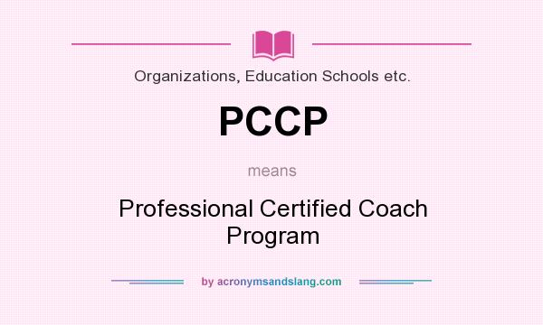 What does PCCP mean? It stands for Professional Certified Coach Program