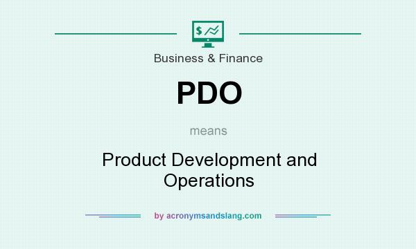 What does PDO mean? It stands for Product Development and Operations