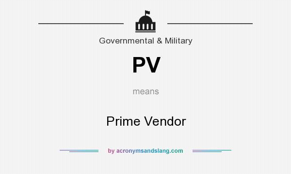 What does PV mean? It stands for Prime Vendor