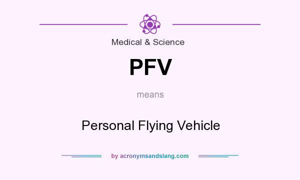 What does PFV mean? It stands for Personal Flying Vehicle