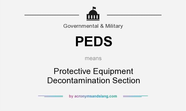 What does PEDS mean? It stands for Protective Equipment Decontamination Section