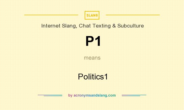 What does P1 mean? It stands for Politics1