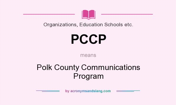 What does PCCP mean? It stands for Polk County Communications Program