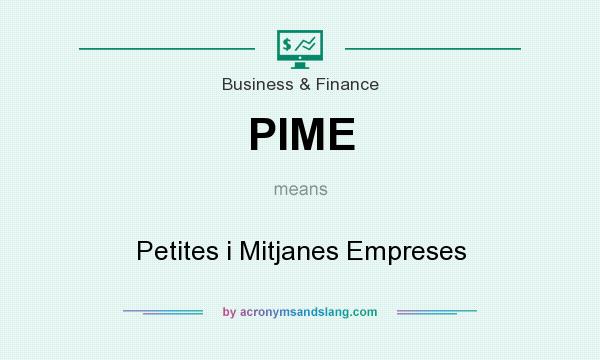 What does PIME mean? It stands for Petites i Mitjanes Empreses