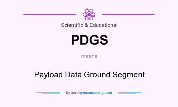 What does PDGS mean? It stands for Payload Data Ground Segment