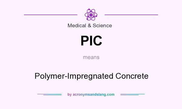 What does PIC mean? It stands for Polymer-Impregnated Concrete