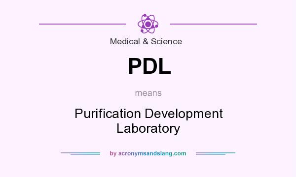 What does PDL mean? It stands for Purification Development Laboratory