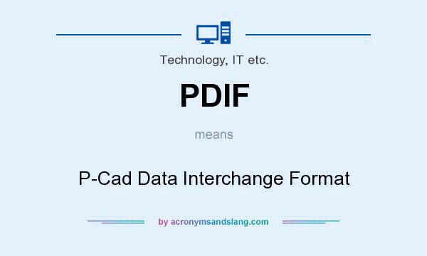 What does PDIF mean? It stands for P-Cad Data Interchange Format