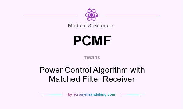 What does PCMF mean? It stands for Power Control Algorithm with Matched Filter Receiver