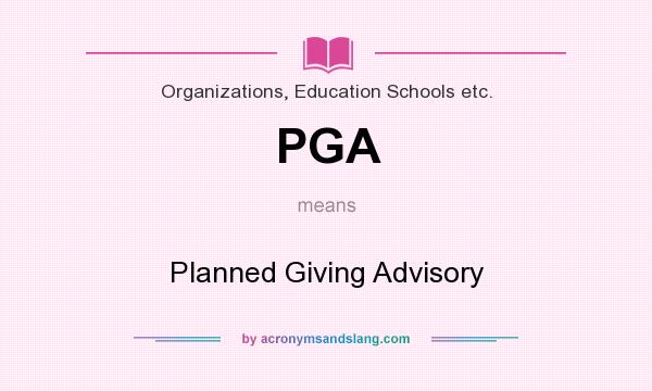 What does PGA mean? It stands for Planned Giving Advisory