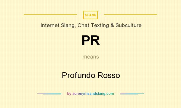 What does PR mean? It stands for Profundo Rosso