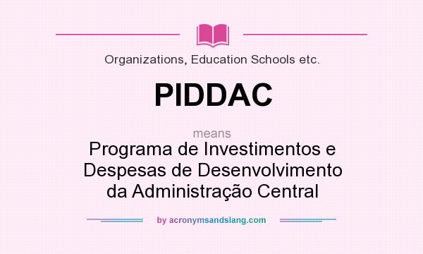 What does PIDDAC mean? It stands for Programa de Investimentos e Despesas de Desenvolvimento da Administração Central