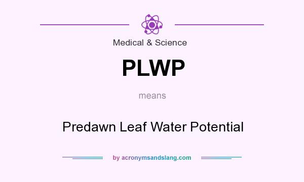 What does PLWP mean? It stands for Predawn Leaf Water Potential