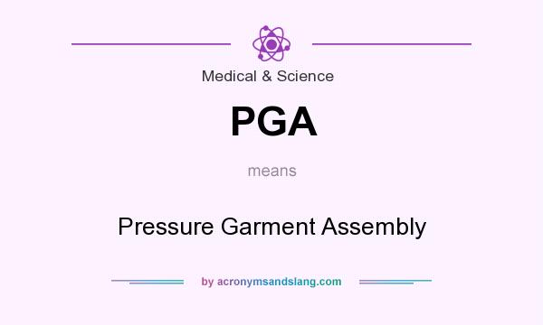 What does PGA mean? It stands for Pressure Garment Assembly