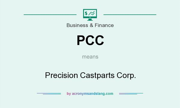 What does PCC mean? It stands for Precision Castparts Corp.
