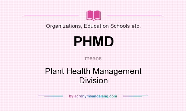 What does PHMD mean? It stands for Plant Health Management Division