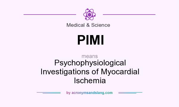 What does PIMI mean? It stands for Psychophysiological Investigations of Myocardial Ischemia