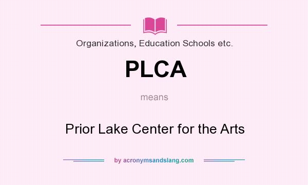 What does PLCA mean? It stands for Prior Lake Center for the Arts