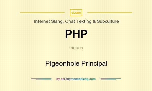 What does PHP mean? It stands for Pigeonhole Principal