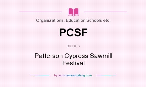 What does PCSF mean? It stands for Patterson Cypress Sawmill Festival