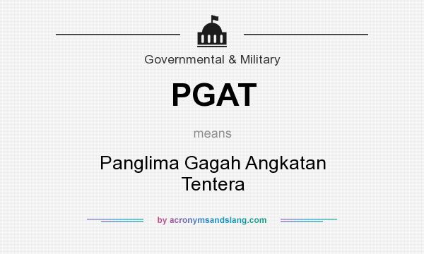 What does PGAT mean? It stands for Panglima Gagah Angkatan Tentera