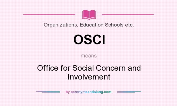 What does OSCI mean? It stands for Office for Social Concern and Involvement