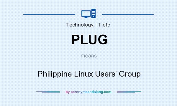 What does PLUG mean? It stands for Philippine Linux Users` Group