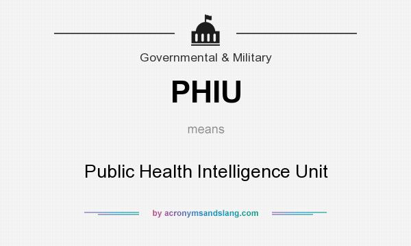 What does PHIU mean? It stands for Public Health Intelligence Unit