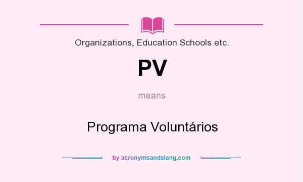 What does PV mean? It stands for Programa Voluntários