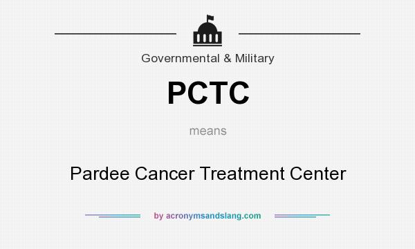 What does PCTC mean? It stands for Pardee Cancer Treatment Center