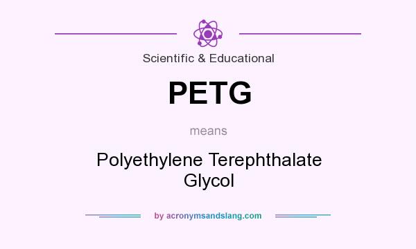 What does PETG mean? It stands for Polyethylene Terephthalate Glycol