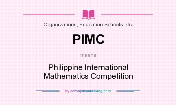What does PIMC mean? It stands for Philippine International Mathematics Competition