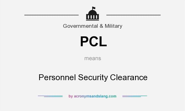 What does PCL mean? It stands for Personnel Security Clearance