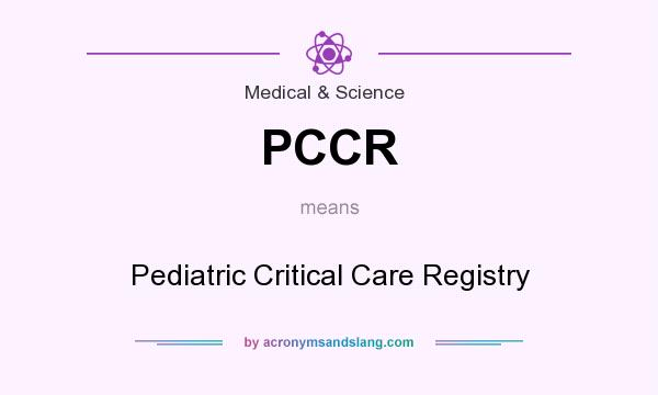 What does PCCR mean? It stands for Pediatric Critical Care Registry