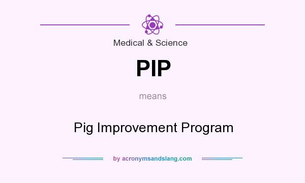 What does PIP mean? It stands for Pig Improvement Program