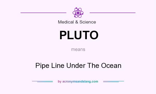 What does PLUTO mean? It stands for Pipe Line Under The Ocean