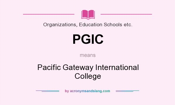 What does PGIC mean? It stands for Pacific Gateway International College