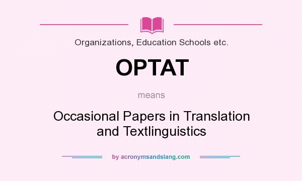What does OPTAT mean? It stands for Occasional Papers in Translation and Textlinguistics