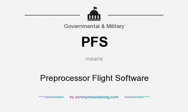 What does PFS mean? It stands for Preprocessor Flight Software