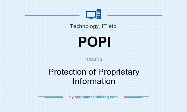 What does POPI mean? It stands for Protection of Proprietary Information