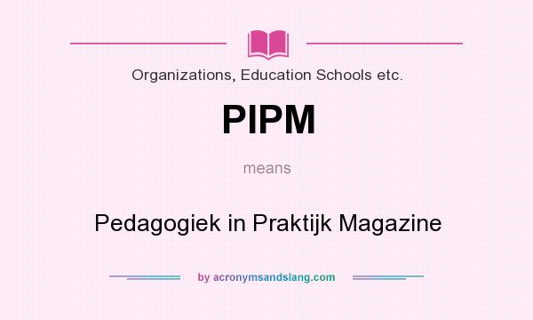 What does PIPM mean? It stands for Pedagogiek in Praktijk Magazine