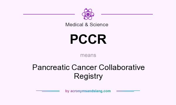 What does PCCR mean? It stands for Pancreatic Cancer Collaborative Registry
