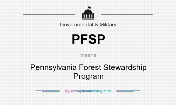 What does PFSP mean? It stands for Pennsylvania Forest Stewardship Program
