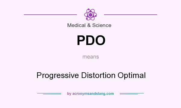 What does PDO mean? It stands for Progressive Distortion Optimal