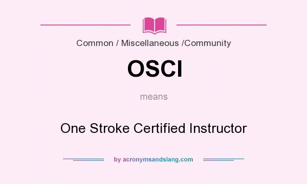 What does OSCI mean? It stands for One Stroke Certified Instructor