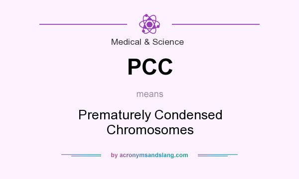 What does PCC mean? It stands for Prematurely Condensed Chromosomes
