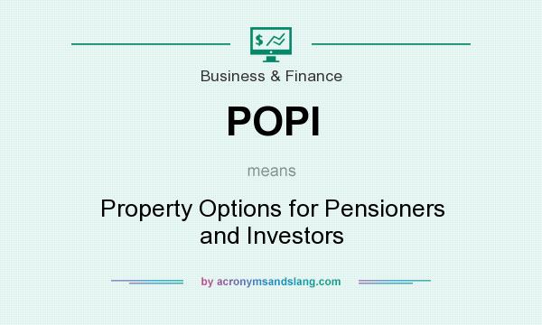 What does POPI mean? It stands for Property Options for Pensioners and Investors