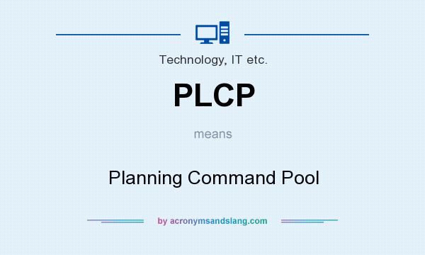 What does PLCP mean? It stands for Planning Command Pool