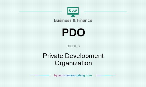 What does PDO mean? It stands for Private Development Organization