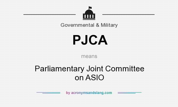 What does PJCA mean? It stands for Parliamentary Joint Committee on ASIO